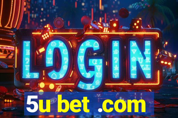 5u bet .com